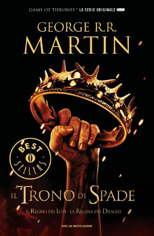 [A Song of Ice and Fire 02] • Il Trono di Spade. Il Regno dei Lupi, La Regina dei Draghi.